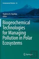 Biogeochemical Technologies For Managing Pollution In Polar Ecosystems