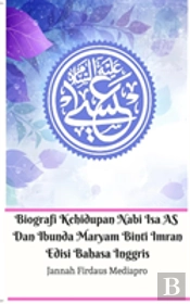 Biografi Kehidupan Nabi Isa As Dan Ibunda Maryam Binti Imran Edisi Bahasa Inggris