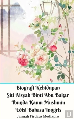 Bertrand.pt - Biografi Kehidupan Siti Aisyah Binti Abu Bakar Ibunda Kaum Muslimin Edisi Bahasa Inggris