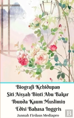 Bertrand.pt - Biografi Kehidupan Siti Aisyah Binti Abu Bakar Ibunda Kaum Muslimin Edisi Bahasa Inggris Standar Version