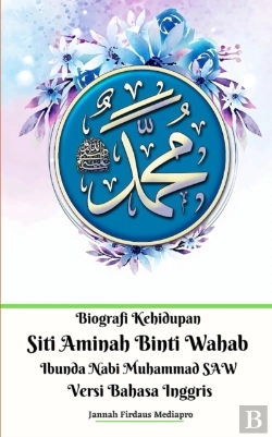 Bertrand.pt - Biografi Kehidupan Siti Aminah Binti Wahab Ibunda Nabi Muhammad Saw Versi Bahasa Inggris