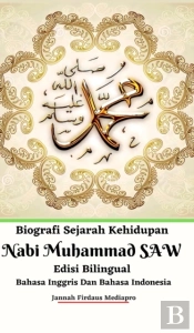 Biografi Sejarah Kehidupan Nabi Muhammad Saw Edisi Bilingual Bahasa Inggris Dan Bahasa Indonesia Hardcover Version