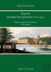 Biografía De Álvarez De Quindós (1751-1812). Algunas Páginas De La Historia De Mi Pueblo