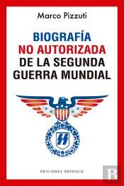 Biografía No Autorizada De La Segunda Guerra Mundial