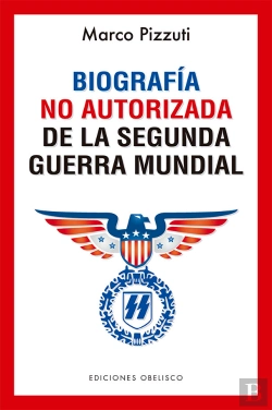 Bertrand.pt - Biografía No Autorizada De La Segunda Guerra Mundial