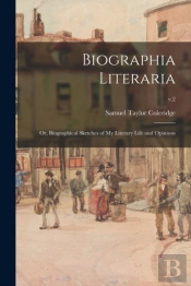 Biographia Literaria  Or, Biographical S