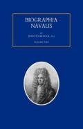 Biographia Navalis; Or Impartial Memoirs Of The Lives And Characters Of Officers Of The Navy Of Great Britain. From The Year 1660 To 1797 Volume 2