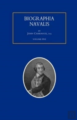 Bertrand.pt - Biographia Navalis; Or Impartial Memoirs Of The Lives And Characters Of Officers Of The Navy Of Great Britain. From The Year 1660 To 1797 Volume 5