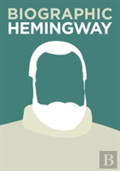 Biographic: Hemingway