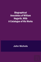 Biographical Anecdotes Of William Hogart