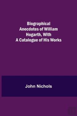 Bertrand.pt - Biographical Anecdotes Of William Hogart