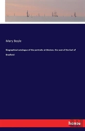 Biographical Catalogue Of The Portraits At Weston, The Seat Of The Earl Of Bradford