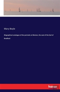 Bertrand.pt - Biographical Catalogue Of The Portraits At Weston, The Seat Of The Earl Of Bradford