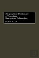 Biographical Dictionary Of American Newspaper Columnists