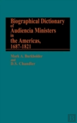 Bertrand.pt - Biographical Dictionary Of Audiencia Ministers In The Americas, 1687-1821