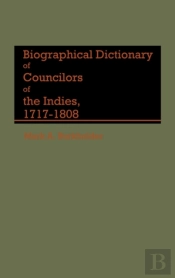 Biographical Dictionary Of Councilors Of The Indies