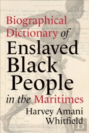 Biographical Dictionary Of Enslaved Black People In The Maritimes