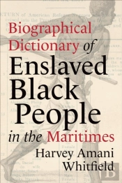 Biographical Dictionary Of Enslaved Black People In The Maritimes