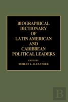 Biographical Dictionary Of Latin American And Caribbean Political Leaders