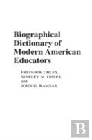 Biographical Dictionary Of Modern American Educators