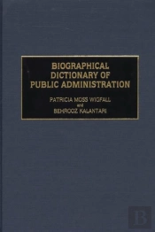 Biographical Dictionary Of Public Administration