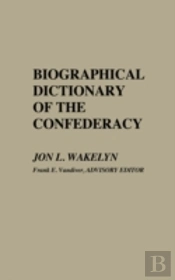 Biographical Dictionary Of The Confederacy