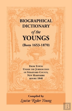 Bertrand.pt - Biographical Dictionary Of The Youngs (Born 1653-1870) From Towns Under The Jurisdiction Of Strafford County, New Hampshire Before 1840