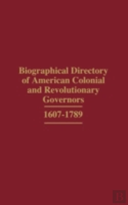 Bertrand.pt - Biographical Directory Of American Colonial And Revolutionary Governors, 1607-1789