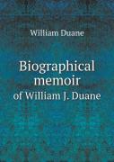 Biographical Memoir Of William J. Duane