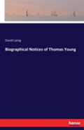 Biographical Notices Of Thomas Young