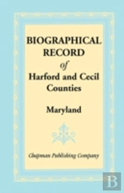Biographical Record Of Harford And Cecil Counties, Maryland