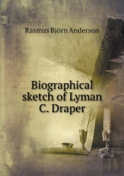 Biographical Sketch Of Lyman C. Draper