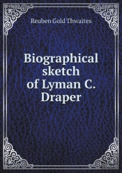 Biographical Sketch Of Lyman C. Draper