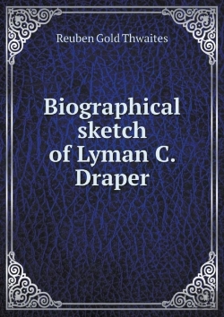 Bertrand.pt - Biographical Sketch Of Lyman C. Draper