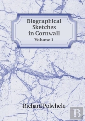 Biographical Sketches In Cornwall Volume 1