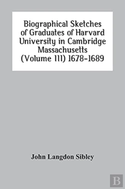 Bertrand.pt - Biographical Sketches Of Graduates Of Harvard University In Cambridge Massachusetts (Volume Iii) 1678-1689