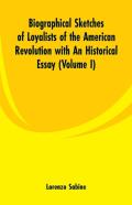 Biographical Sketches Of Loyalists Of The American Revolution With An Historical Essay