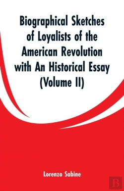 Bertrand.pt - Biographical Sketches Of Loyalists Of The American Revolution With An Historical Essay