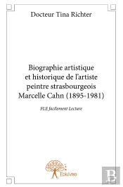 Biographie Artistique Et Historique De L'Artiste Peintre Strasbourgeois Marcelle Cahn (1895-1981)