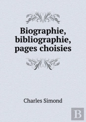 Biographie, Bibliographie, Pages Choisies