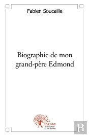 Biographie De Mon Grand-Père Edmond
