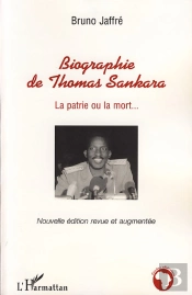 Biographie De Thomas Sankara ; La Patrie Ou La Mort