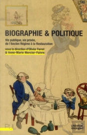 Biographie Et Politique - Vie Publique, Vie Privee, De L'Ancien Regime A La Restauration