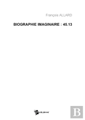 Biographie Imaginaire : 45.13
