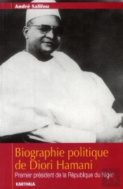 Biographie Politique De Diori Hamani ; Premier Président De La République Du Niger