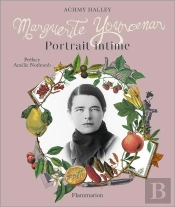 Biographies Et Memoires - Marguerite Yourcenar - Portrait Intime