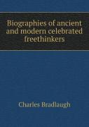 Biographies Of Ancient And Modern Celebrated Freethinkers