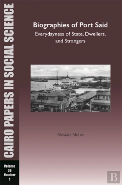 Bertrand.pt - Biographies Of Port Said: Everydayness Of State, Dwellers, And Strangers