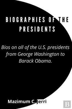 Bertrand.pt - Biographies Of The Presidents