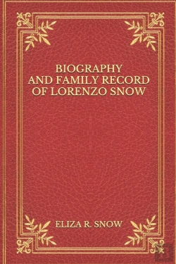 Bertrand.pt - Biography And Family Record Of Lorenzo Snow